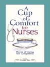 A Cup of Comfort for Nurses (eBook): Stories Of Caring and Compassion